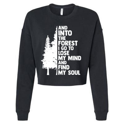 And Into The Forest I Go To Lose My Mind And Find My Soul Cropped Pullover Crew