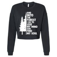 And Into The Forest I Go To Lose My Mind And Find My Soul Cropped Pullover Crew