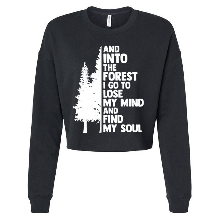 And Into The Forest I Go To Lose My Mind And Find My Soul Cropped Pullover Crew