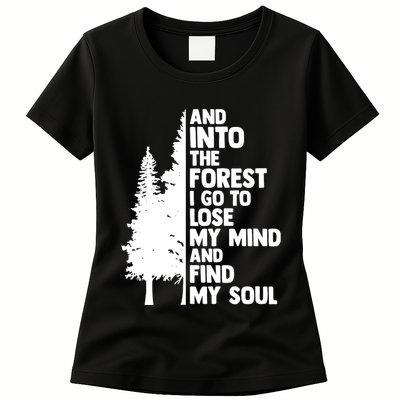 And Into The Forest I Go To Lose My Mind And Find My Soul Womens T-Shirt