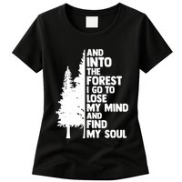 And Into The Forest I Go To Lose My Mind And Find My Soul Womens T-Shirt