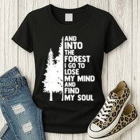 And Into The Forest I Go To Lose My Mind And Find My Soul Womens T-Shirt