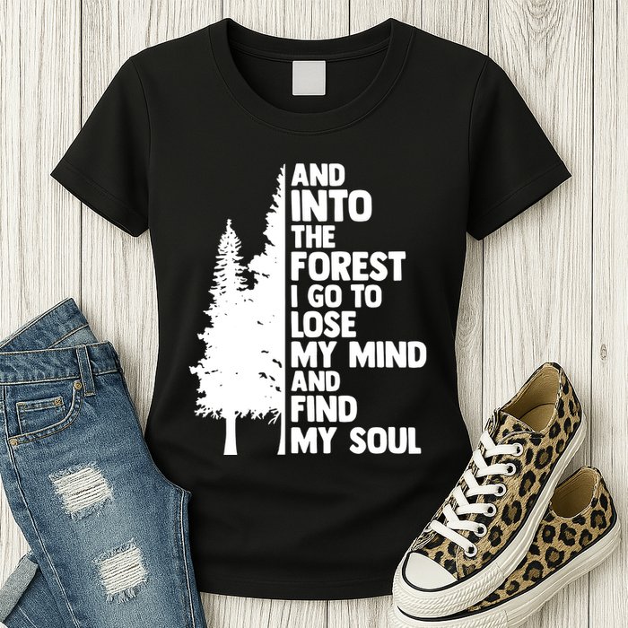 And Into The Forest I Go To Lose My Mind And Find My Soul Womens T-Shirt