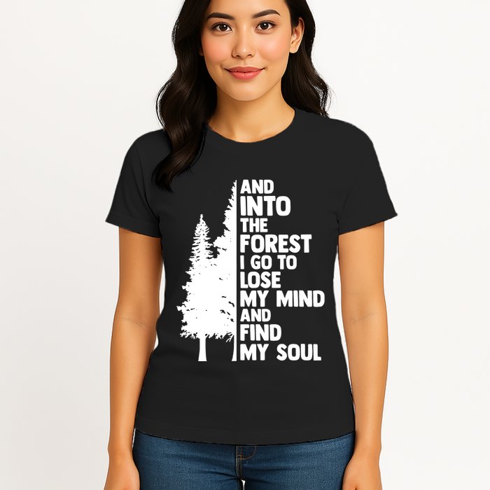 And Into The Forest I Go To Lose My Mind And Find My Soul Womens T-Shirt