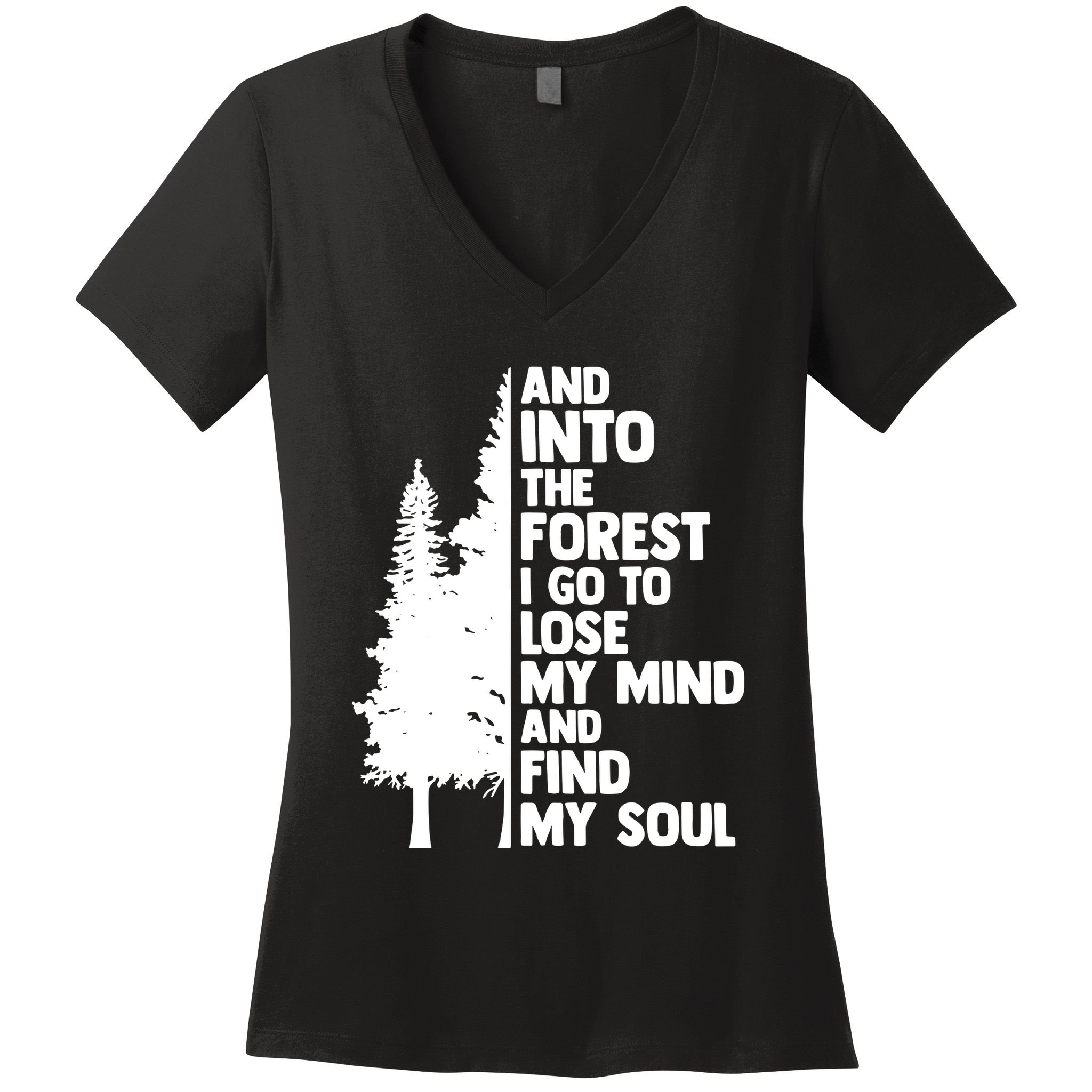 And Into The Forest I Go To Lose My Mind And Find My Soul Women's V-Neck T-Shirt