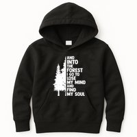 And Into The Forest I Go To Lose My Mind And Find My Soul Kids Hoodie