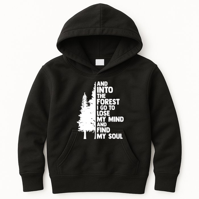 And Into The Forest I Go To Lose My Mind And Find My Soul Kids Hoodie