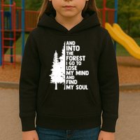 And Into The Forest I Go To Lose My Mind And Find My Soul Kids Hoodie