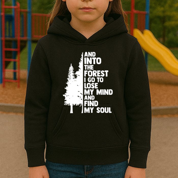 And Into The Forest I Go To Lose My Mind And Find My Soul Kids Hoodie