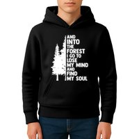 And Into The Forest I Go To Lose My Mind And Find My Soul Kids Hoodie