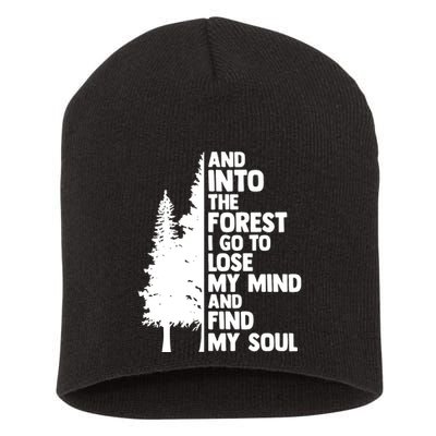 And Into The Forest I Go To Lose My Mind And Find My Soul Short Acrylic Beanie