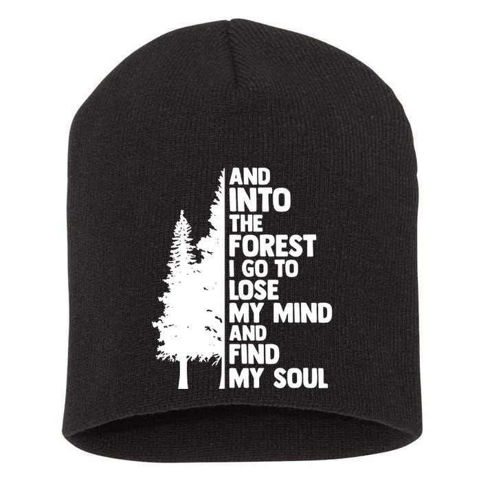 And Into The Forest I Go To Lose My Mind And Find My Soul Short Acrylic Beanie