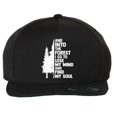 And Into The Forest I Go To Lose My Mind And Find My Soul Wool Snapback Cap