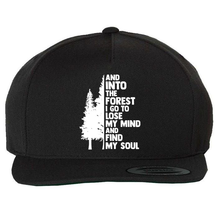 And Into The Forest I Go To Lose My Mind And Find My Soul Wool Snapback Cap