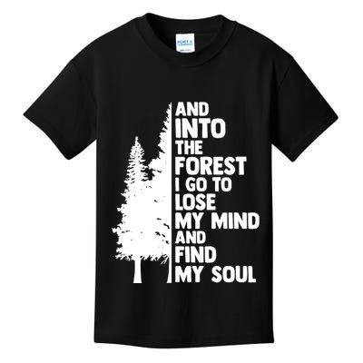 And Into The Forest I Go To Lose My Mind And Find My Soul Kids T-Shirt