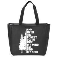 And Into The Forest I Go To Lose My Mind And Find My Soul Zip Tote Bag