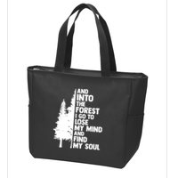 And Into The Forest I Go To Lose My Mind And Find My Soul Zip Tote Bag
