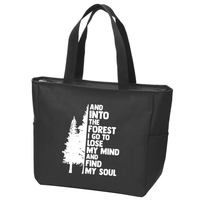 And Into The Forest I Go To Lose My Mind And Find My Soul Zip Tote Bag