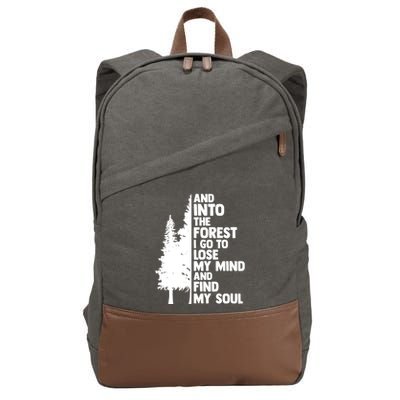 And Into The Forest I Go To Lose My Mind And Find My Soul Cotton Canvas Backpack