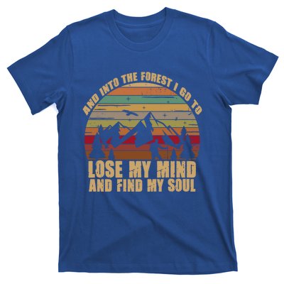 And Into The Forest I Go To Lose My Mind And Find My Soul Gift T-Shirt