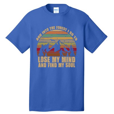 And Into The Forest I Go To Lose My Mind And Find My Soul Gift Tall T-Shirt