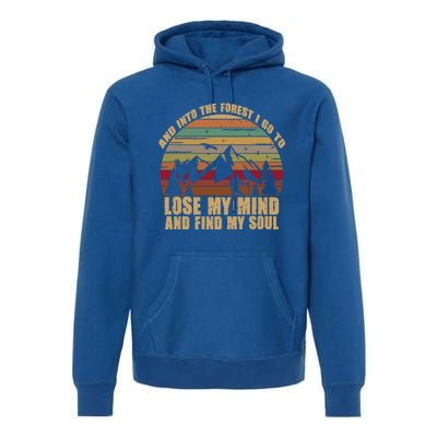 And Into The Forest I Go To Lose My Mind And Find My Soul Gift Premium Hoodie