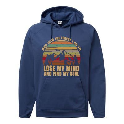 And Into The Forest I Go To Lose My Mind And Find My Soul Gift Performance Fleece Hoodie