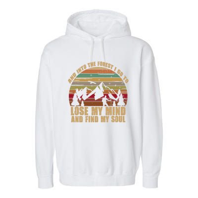 And Into The Forest I Go To Lose My Mind And Find My Soul Gift Garment-Dyed Fleece Hoodie