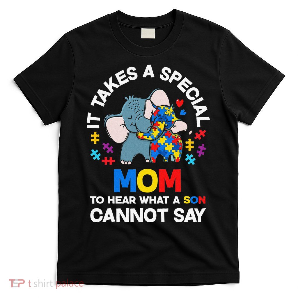 Autism It Takes A Special Mom Autistic Son Proud Autism Mom T-Shirt