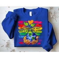 And I Think To My S What A Wonderful World Gift Sweatshirt