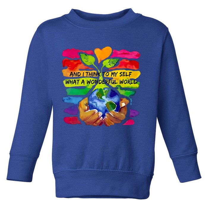 And I Think To My S What A Wonderful World Gift Toddler Sweatshirt