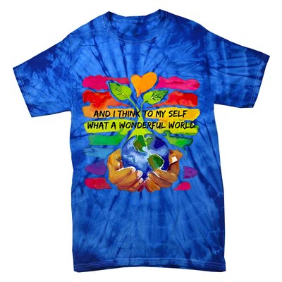 And I Think To My S What A Wonderful World Gift Tie-Dye T-Shirt