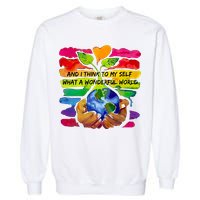 And I Think To My S What A Wonderful World Gift Garment-Dyed Sweatshirt