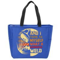 And I Think To Mys What A Wonderful Weld Handy Gift Zip Tote Bag