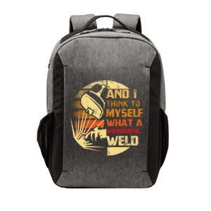 And I Think To Mys What A Wonderful Weld Handy Gift Vector Backpack