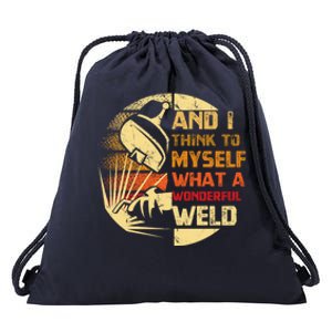 And I Think To Mys What A Wonderful Weld Handy Gift Drawstring Bag