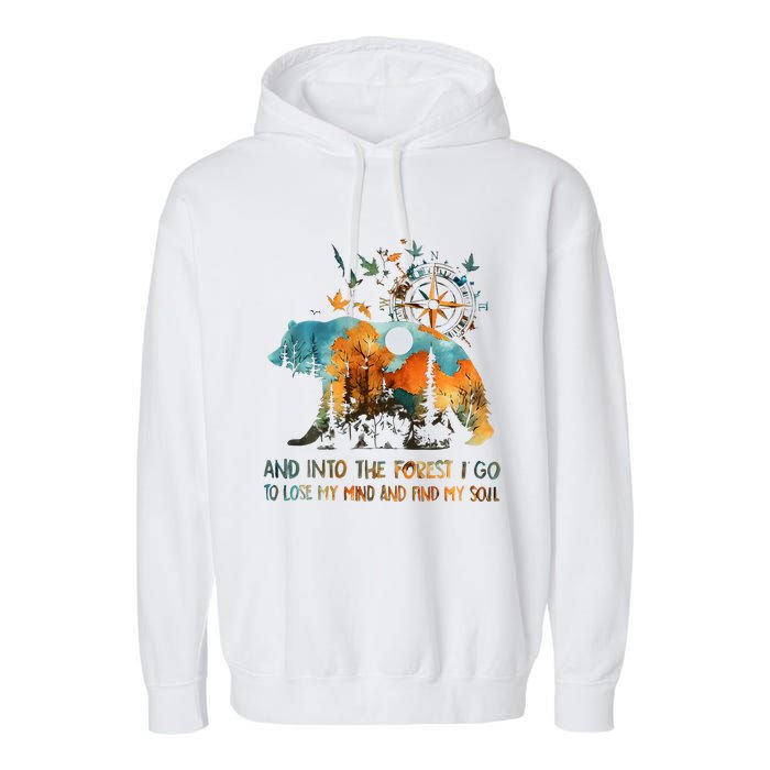 And Into The Forest I Go To Lose My Mind Camping Bear Garment-Dyed Fleece Hoodie