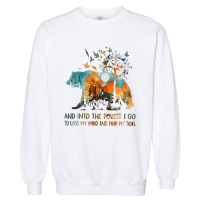 And Into The Forest I Go To Lose My Mind Camping Bear Garment-Dyed Sweatshirt