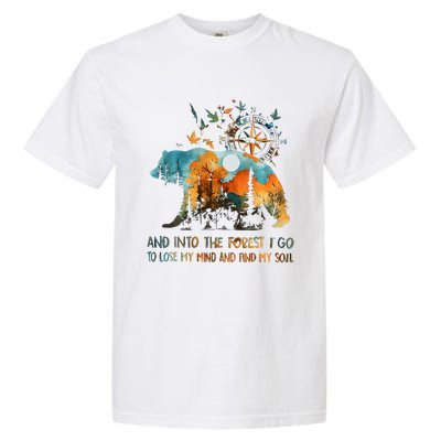 And Into The Forest I Go To Lose My Mind Camping Bear Garment-Dyed Heavyweight T-Shirt