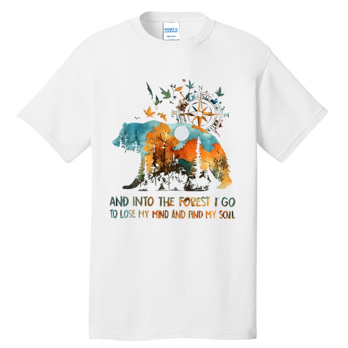 And Into The Forest I Go To Lose My Mind Camping Bear Tall T-Shirt