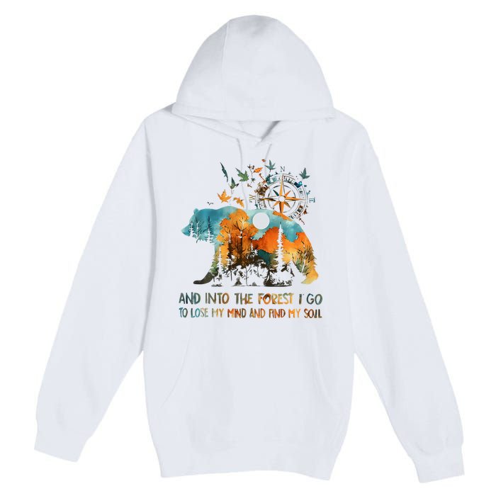 And Into The Forest I Go To Lose My Mind Camping Bear Premium Pullover Hoodie