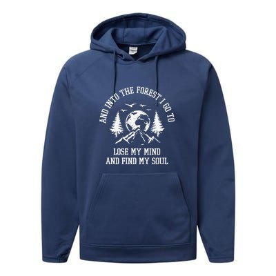 And Into The Forest I Go To Lose My Mind Camping Gift Performance Fleece Hoodie