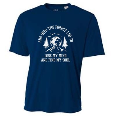 And Into The Forest I Go To Lose My Mind Camping Gift Cooling Performance Crew T-Shirt