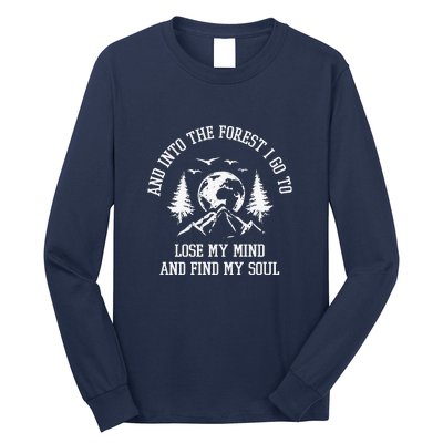 And Into The Forest I Go To Lose My Mind Camping Gift Long Sleeve Shirt