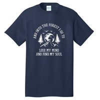 And Into The Forest I Go To Lose My Mind Camping Gift Tall T-Shirt