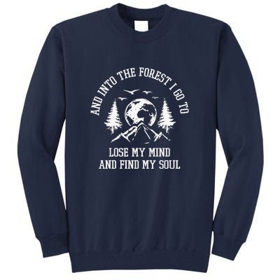 And Into The Forest I Go To Lose My Mind Camping Gift Tall Sweatshirt