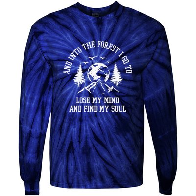 And Into The Forest I Go To Lose My Mind Camping Gift Tie-Dye Long Sleeve Shirt