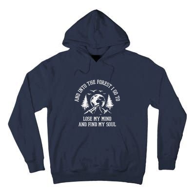 And Into The Forest I Go To Lose My Mind Camping Gift Tall Hoodie