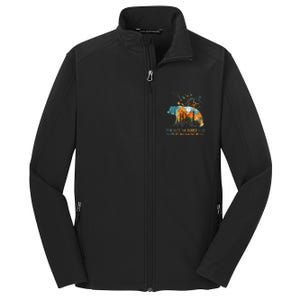 And Into The Forest I Go To Lose My Mind Camping Bear Core Soft Shell Jacket