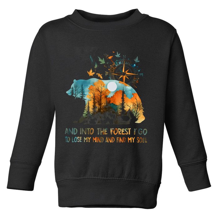 And Into The Forest I Go To Lose My Mind Camping Bear Toddler Sweatshirt